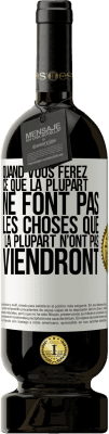 49,95 € Envoi gratuit | Vin rouge Édition Premium MBS® Réserve Quand vous ferez ce que la plupart ne font pas, les choses que la plupart n’ont pas viendront Étiquette Blanche. Étiquette personnalisable Réserve 12 Mois Récolte 2014 Tempranillo