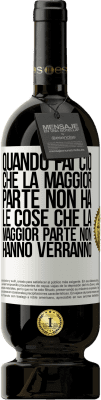 49,95 € Spedizione Gratuita | Vino rosso Edizione Premium MBS® Riserva Quando fai ciò che la maggior parte non ha, le cose che la maggior parte non hanno verranno Etichetta Bianca. Etichetta personalizzabile Riserva 12 Mesi Raccogliere 2015 Tempranillo