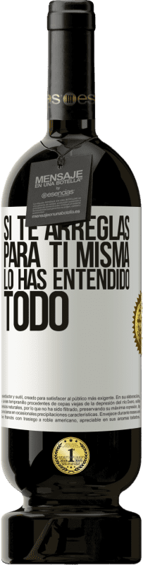 49,95 € Envío gratis | Vino Tinto Edición Premium MBS® Reserva Si te arreglas para ti misma, lo has entendido todo Etiqueta Blanca. Etiqueta personalizable Reserva 12 Meses Cosecha 2015 Tempranillo