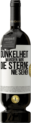 49,95 € Kostenloser Versand | Rotwein Premium Ausgabe MBS® Reserve Ohne die Dunkelheit würden wir die Sterne nie sehen Weißes Etikett. Anpassbares Etikett Reserve 12 Monate Ernte 2014 Tempranillo