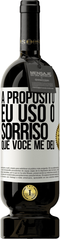 49,95 € Envio grátis | Vinho tinto Edição Premium MBS® Reserva A propósito, eu uso o sorriso que você me deu Etiqueta Branca. Etiqueta personalizável Reserva 12 Meses Colheita 2015 Tempranillo