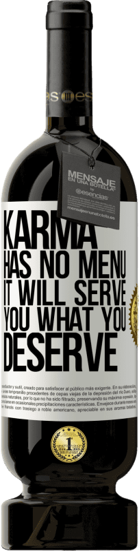 49,95 € Free Shipping | Red Wine Premium Edition MBS® Reserve Karma has no menu. It will serve you what you deserve White Label. Customizable label Reserve 12 Months Harvest 2015 Tempranillo