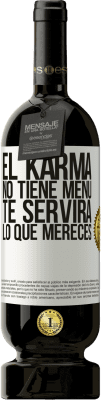 49,95 € Envío gratis | Vino Tinto Edición Premium MBS® Reserva El Karma no tiene menú. Te servirá lo que mereces Etiqueta Blanca. Etiqueta personalizable Reserva 12 Meses Cosecha 2014 Tempranillo