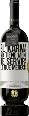 49,95 € Envío gratis | Vino Tinto Edición Premium MBS® Reserva El Karma no tiene menú. Te servirá lo que mereces Etiqueta Blanca. Etiqueta personalizable Reserva 12 Meses Cosecha 2016 Tempranillo