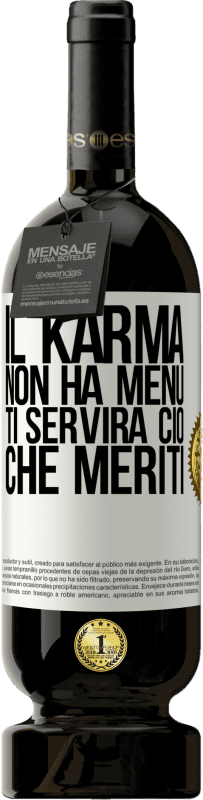 49,95 € Spedizione Gratuita | Vino rosso Edizione Premium MBS® Riserva Il karma non ha menu. Ti servirà ciò che meriti Etichetta Bianca. Etichetta personalizzabile Riserva 12 Mesi Raccogliere 2015 Tempranillo