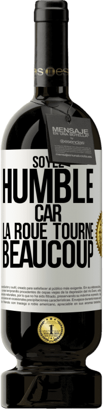 49,95 € Envoi gratuit | Vin rouge Édition Premium MBS® Réserve Soyez humble, car la roue tourne beaucoup Étiquette Blanche. Étiquette personnalisable Réserve 12 Mois Récolte 2015 Tempranillo