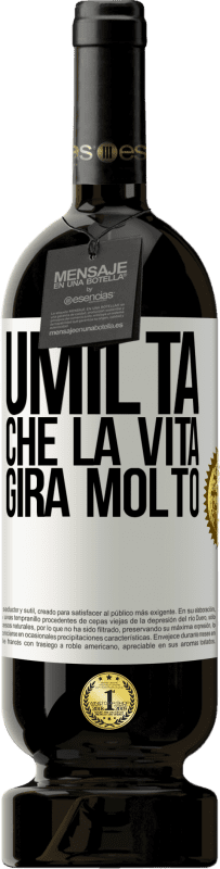 49,95 € Spedizione Gratuita | Vino rosso Edizione Premium MBS® Riserva Umiltà, che la vita gira molto Etichetta Bianca. Etichetta personalizzabile Riserva 12 Mesi Raccogliere 2015 Tempranillo