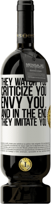 49,95 € 送料無料 | 赤ワイン プレミアム版 MBS® 予約する 彼らはあなたを見て、あなたを批判し、あなたをen望します...そして最終的に、彼らはあなたを模倣します ホワイトラベル. カスタマイズ可能なラベル 予約する 12 月 収穫 2016 Tempranillo