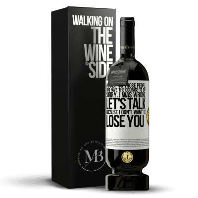 «A toast to those people who have the courage to say Sorry, I was wrong. Let's talk, because I don't want to lose you» Premium Edition MBS® Reserve