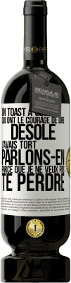 49,95 € Envoi gratuit | Vin rouge Édition Premium MBS® Réserve Un toast à ceux qui ont le courage de dire Désolé, j'avais tort. Parlons-en parce que je ne veux pas te perdre Étiquette Blanche. Étiquette personnalisable Réserve 12 Mois Récolte 2014 Tempranillo