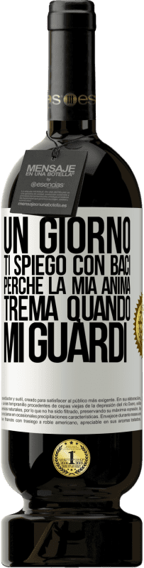 49,95 € Spedizione Gratuita | Vino rosso Edizione Premium MBS® Riserva Un giorno ti spiego con baci perché la mia anima trema quando mi guardi Etichetta Bianca. Etichetta personalizzabile Riserva 12 Mesi Raccogliere 2015 Tempranillo