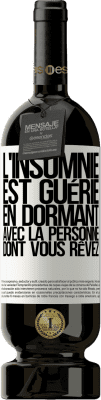 49,95 € Envoi gratuit | Vin rouge Édition Premium MBS® Réserve L'insomnie est guérie en dormant avec la personne dont vous rêvez Étiquette Blanche. Étiquette personnalisable Réserve 12 Mois Récolte 2014 Tempranillo