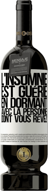 49,95 € Envoi gratuit | Vin rouge Édition Premium MBS® Réserve L'insomnie est guérie en dormant avec la personne dont vous rêvez Étiquette Blanche. Étiquette personnalisable Réserve 12 Mois Récolte 2015 Tempranillo