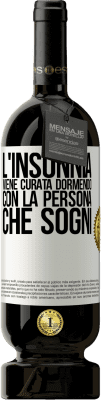 49,95 € Spedizione Gratuita | Vino rosso Edizione Premium MBS® Riserva L'insonnia viene curata dormendo con la persona che sogni Etichetta Bianca. Etichetta personalizzabile Riserva 12 Mesi Raccogliere 2015 Tempranillo