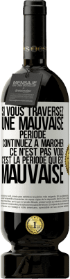 49,95 € Envoi gratuit | Vin rouge Édition Premium MBS® Réserve Si vous traversez une mauvaise période continuez à marcher. Ce n'est pas vous, c'est la période qui est mauvaise Étiquette Blanche. Étiquette personnalisable Réserve 12 Mois Récolte 2014 Tempranillo