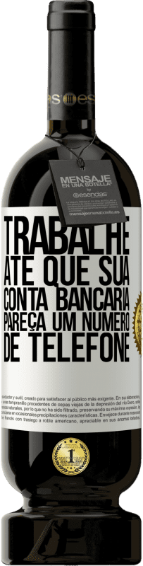 49,95 € Envio grátis | Vinho tinto Edição Premium MBS® Reserva Trabalhe até que sua conta bancária pareça um número de telefone Etiqueta Branca. Etiqueta personalizável Reserva 12 Meses Colheita 2015 Tempranillo