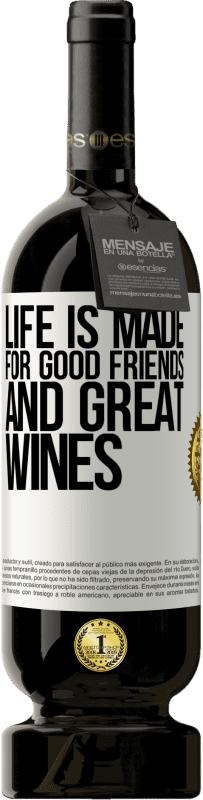 49,95 € 送料無料 | 赤ワイン プレミアム版 MBS® 予約する 良い友達と素晴らしいワインのために人生が作られます ホワイトラベル. カスタマイズ可能なラベル 予約する 12 月 収穫 2014 Tempranillo
