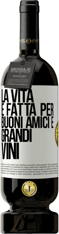 49,95 € Spedizione Gratuita | Vino rosso Edizione Premium MBS® Riserva La vita è fatta per buoni amici e grandi vini Etichetta Bianca. Etichetta personalizzabile Riserva 12 Mesi Raccogliere 2014 Tempranillo