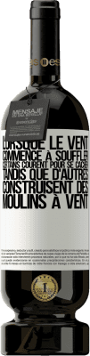 49,95 € Envoi gratuit | Vin rouge Édition Premium MBS® Réserve Lorsque le vent commence à souffler, certains courent pour se cacher, tandis que d'autres construisent des moulins à vent Étiquette Blanche. Étiquette personnalisable Réserve 12 Mois Récolte 2014 Tempranillo