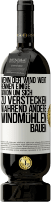 49,95 € Kostenloser Versand | Rotwein Premium Ausgabe MBS® Reserve Wenn der Wind weht, rennen einige davon, um sich zu verstecken, während andere Windmühlen bauen Weißes Etikett. Anpassbares Etikett Reserve 12 Monate Ernte 2015 Tempranillo