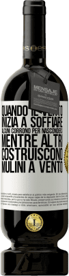 49,95 € Spedizione Gratuita | Vino rosso Edizione Premium MBS® Riserva Quando il vento inizia a soffiare, alcuni corrono per nascondersi, mentre altri costruiscono mulini a vento Etichetta Bianca. Etichetta personalizzabile Riserva 12 Mesi Raccogliere 2015 Tempranillo