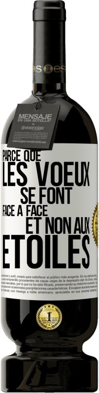 49,95 € Envoi gratuit | Vin rouge Édition Premium MBS® Réserve Parce que les voeux se font face à face et non aux étoiles Étiquette Blanche. Étiquette personnalisable Réserve 12 Mois Récolte 2015 Tempranillo