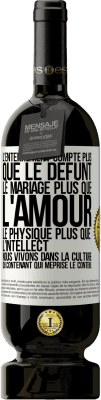 49,95 € Envoi gratuit | Vin rouge Édition Premium MBS® Réserve L'enterrement compte plus que le défunt, le mariage plus que l'amour, le physique plus que l'intellect. Nous vivons dans la cult Étiquette Blanche. Étiquette personnalisable Réserve 12 Mois Récolte 2015 Tempranillo