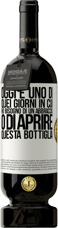 49,95 € Spedizione Gratuita | Vino rosso Edizione Premium MBS® Riserva Oggi è uno di quei giorni in cui ho bisogno di un abbraccio o di aprire questa bottiglia Etichetta Bianca. Etichetta personalizzabile Riserva 12 Mesi Raccogliere 2015 Tempranillo