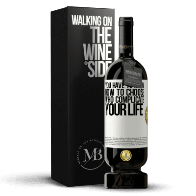 «You have to know how to choose who complicate your life» Premium Edition MBS® Reserve