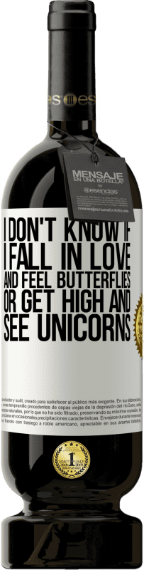 49,95 € 送料無料 | 赤ワイン プレミアム版 MBS® 予約する 恋に落ちて蝶を感じるか、高くなってユニコーンを見るかはわかりません ホワイトラベル. カスタマイズ可能なラベル 予約する 12 月 収穫 2016 Tempranillo