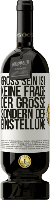 49,95 € Kostenloser Versand | Rotwein Premium Ausgabe MBS® Reserve Groß sein ist keine Frage der Größe, sondern der Einstellung Weißes Etikett. Anpassbares Etikett Reserve 12 Monate Ernte 2015 Tempranillo