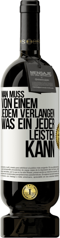 49,95 € Kostenloser Versand | Rotwein Premium Ausgabe MBS® Reserve Man muss von einem jedem verlangen, was ein jeder leisten kann Weißes Etikett. Anpassbares Etikett Reserve 12 Monate Ernte 2015 Tempranillo
