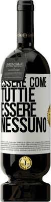 49,95 € Spedizione Gratuita | Vino rosso Edizione Premium MBS® Riserva Essere come tutti è essere nessuno Etichetta Bianca. Etichetta personalizzabile Riserva 12 Mesi Raccogliere 2015 Tempranillo