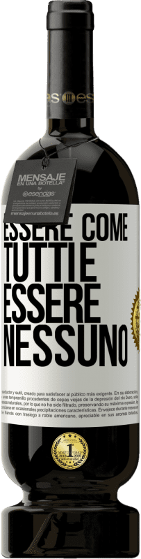 49,95 € Spedizione Gratuita | Vino rosso Edizione Premium MBS® Riserva Essere come tutti è essere nessuno Etichetta Bianca. Etichetta personalizzabile Riserva 12 Mesi Raccogliere 2015 Tempranillo