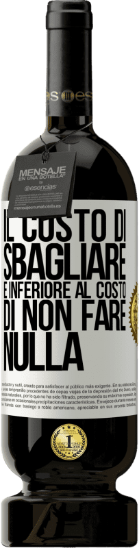 49,95 € Spedizione Gratuita | Vino rosso Edizione Premium MBS® Riserva Il costo di sbagliare è inferiore al costo di non fare nulla Etichetta Bianca. Etichetta personalizzabile Riserva 12 Mesi Raccogliere 2016 Tempranillo