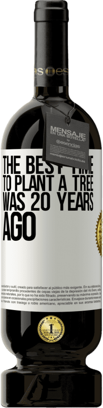 49,95 € Бесплатная доставка | Красное вино Premium Edition MBS® Бронировать Лучшее время для посадки деревьев было 20 лет назад Белая этикетка. Настраиваемая этикетка Бронировать 12 Месяцы Урожай 2014 Tempranillo