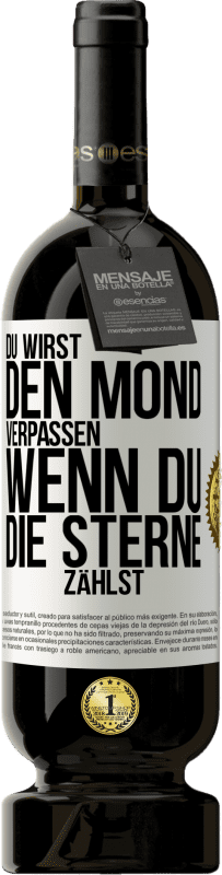 49,95 € Kostenloser Versand | Rotwein Premium Ausgabe MBS® Reserve Du wirst den Mond verpassen, wenn du die Sterne zählst Weißes Etikett. Anpassbares Etikett Reserve 12 Monate Ernte 2016 Tempranillo
