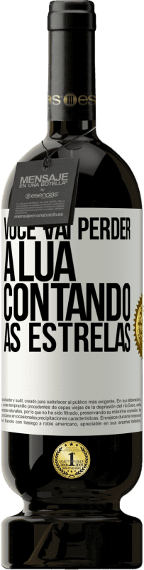 49,95 € Envio grátis | Vinho tinto Edição Premium MBS® Reserva Você vai perder a lua contando as estrelas Etiqueta Branca. Etiqueta personalizável Reserva 12 Meses Colheita 2016 Tempranillo