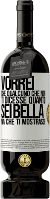 49,95 € Spedizione Gratuita | Vino rosso Edizione Premium MBS® Riserva Vorrei che qualcuno che non ti dicesse quanto sei bella, ma che ti mostrasse Etichetta Bianca. Etichetta personalizzabile Riserva 12 Mesi Raccogliere 2014 Tempranillo