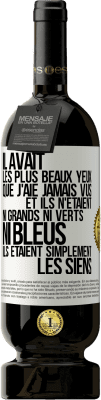 49,95 € Envoi gratuit | Vin rouge Édition Premium MBS® Réserve Il avait les plus beaux yeux que j'aie jamais vus. Et ils n'étaient ni grands ni verts, ni bleus. Ils étaient simplement les sie Étiquette Blanche. Étiquette personnalisable Réserve 12 Mois Récolte 2015 Tempranillo