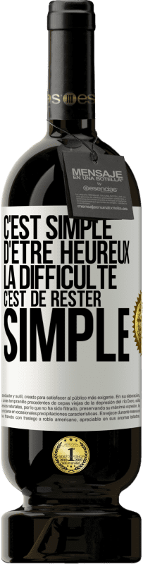 49,95 € Envoi gratuit | Vin rouge Édition Premium MBS® Réserve C'est simple d'être heureux, la difficulté c'est de rester simple Étiquette Blanche. Étiquette personnalisable Réserve 12 Mois Récolte 2015 Tempranillo