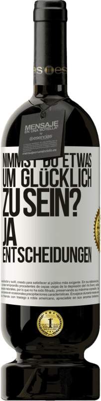 49,95 € Kostenloser Versand | Rotwein Premium Ausgabe MBS® Reserve nimmst du etwas, um glücklich zu sein? Ja, Entscheidungen Weißes Etikett. Anpassbares Etikett Reserve 12 Monate Ernte 2015 Tempranillo