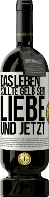 49,95 € Kostenloser Versand | Rotwein Premium Ausgabe MBS® Reserve Das Leben sollte gelb sein. Liebe und jetzt Weißes Etikett. Anpassbares Etikett Reserve 12 Monate Ernte 2014 Tempranillo