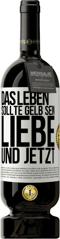 49,95 € Kostenloser Versand | Rotwein Premium Ausgabe MBS® Reserve Das Leben sollte gelb sein. Liebe und jetzt Weißes Etikett. Anpassbares Etikett Reserve 12 Monate Ernte 2015 Tempranillo