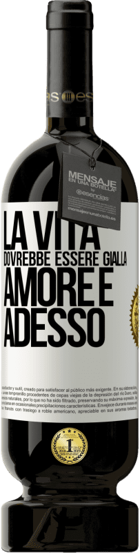 49,95 € Spedizione Gratuita | Vino rosso Edizione Premium MBS® Riserva La vita dovrebbe essere gialla. Amore e adesso Etichetta Bianca. Etichetta personalizzabile Riserva 12 Mesi Raccogliere 2015 Tempranillo