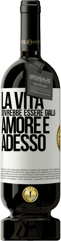 49,95 € Spedizione Gratuita | Vino rosso Edizione Premium MBS® Riserva La vita dovrebbe essere gialla. Amore e adesso Etichetta Bianca. Etichetta personalizzabile Riserva 12 Mesi Raccogliere 2016 Tempranillo