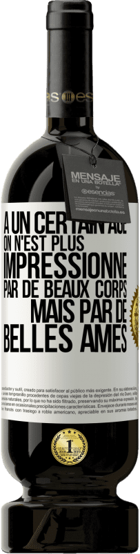 49,95 € Envoi gratuit | Vin rouge Édition Premium MBS® Réserve À un certain âge on n'est plus impressionné par de beaux corps mais par de belles âmes Étiquette Blanche. Étiquette personnalisable Réserve 12 Mois Récolte 2015 Tempranillo