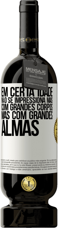 49,95 € Envio grátis | Vinho tinto Edição Premium MBS® Reserva Em certa idade, não se impressiona mais com grandes corpos, mas com grandes almas Etiqueta Branca. Etiqueta personalizável Reserva 12 Meses Colheita 2015 Tempranillo