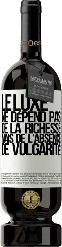 49,95 € Envoi gratuit | Vin rouge Édition Premium MBS® Réserve Le luxe ne dépend pas de la richesse, mais de l'absence de vulgarité Étiquette Blanche. Étiquette personnalisable Réserve 12 Mois Récolte 2015 Tempranillo