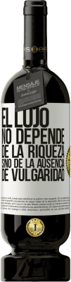 49,95 € Envío gratis | Vino Tinto Edición Premium MBS® Reserva El lujo no depende de la riqueza, sino de la ausencia de vulgaridad Etiqueta Blanca. Etiqueta personalizable Reserva 12 Meses Cosecha 2015 Tempranillo